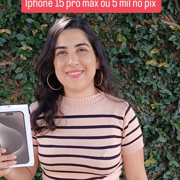 Iphone 15 pro max ou 5 m!L no pix 